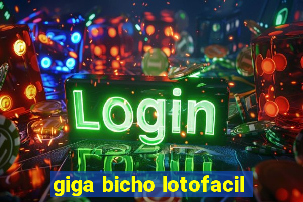 giga bicho lotofacil